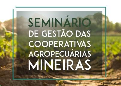 Inscrições abertas para I Seminário de Gestão das Cooperativas Agropecuárias Mineiras
